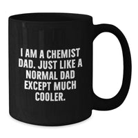 Load image into Gallery viewer, Birthday Gift Keepsake Black Coffee Mug for Him – I Am A Chemist Dad - Additional