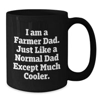 Load image into Gallery viewer, Funny Farmer Gifts for Men - I Am A Farmer Dad Black Coffee Mug, Christmas Unique Gifts from Dad to Farmer, Ceramic Mug for Farmers - Additional
