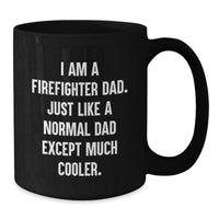 Load image into Gallery viewer, Firefighter Dad Gifts, Funny 'I Am A Firefighter Dad' Black Coffee Mug, Graduation Unique Gifts for Men - Additional