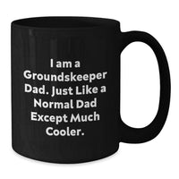 Load image into Gallery viewer, Funny groundskeeper Dad Gifts from Family, Friends, or Coworkers - Unique Black Coffee Mug for groundskeeper Men on Graduation Day - I Am A groundskeeper Dad Except Much Cooler - Additional
