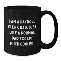 Load image into Gallery viewer, Graduation Unique Gifts for Payroll Clerk Dad Coffee Lovers - Funny Black Coffee Mug - Gifts from Men to Payroll Clerk - Additional