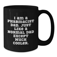 Load image into Gallery viewer, Pharmacist Dad Gifts for Him Funny Graduation Unique Coffee Mugs, Gifts from Family to Men, Black Coffee Mug, I Am A Pharmacist Dad - Additional