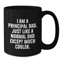 Load image into Gallery viewer, Funny Principal Dad Gifts, Black Coffee Mug for Him, Inspirational Graduation Unique Gifts from Dad, Principal Gifts for Men - Additional
