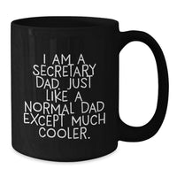 Load image into Gallery viewer, Funny Secretary Dad Gifts, Graduation Unique Gifts for Secretary Men, Black Coffee Mug with Quote 'I Am A Secretary Dad. Just Like A Normal Dad Except Much Cooler.' - Additional