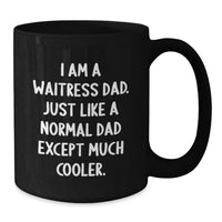 Load image into Gallery viewer, Funny Waitress Dad Black Coffee Mugs Gifts from Men to Waitress Friends on Graduation Unique Gifts - Additional