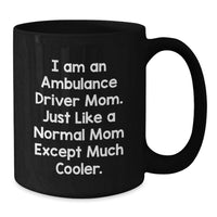Load image into Gallery viewer, Ambulance Driver Mom Funny Graduation Gifts from Mom to Ambulance Driver Men Friends and Family - Black Coffee Mug - 'I Am An Ambulance Driver Mom' - Additional