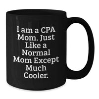 Load image into Gallery viewer, CPA Gifts for the Grad, Funny Mom Quote, 11oz or 15oz Black Coffee Mug, Gifts from Mom to CPA - Additional