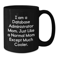 Load image into Gallery viewer, Funny Database Administrator Mom Black Coffee Mugs Gifts from Family to Daughter for Graduation Unique Celebration - Additional