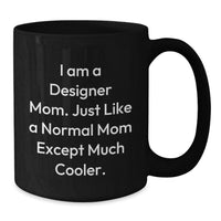 Load image into Gallery viewer, Funny Designer Mom Gifts from Family, Friends, or Coworkers for Graduation Unique Black Coffee Mugs - Black, 11oz or 15oz - Additional