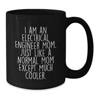 Load image into Gallery viewer, Graduation Unique Gifts from Family for Electrical Engineer Mom, Funny Coffee Mug Black 11oz, Much Cooler Than Normal Mom - Additional