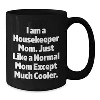 Load image into Gallery viewer, Funny Housekeeper Gifts, Housekeeper Mom Black Coffee Mug, Unique Graduation Gifts for Housekeeper Friends, Gifts from Family - Additional