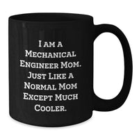 Load image into Gallery viewer, Funny Graduation Unique Gifts for Mechanical Engineer Mom - I'm a Mechanical Engineer Mom, Except Much Cooler - Black Coffee Mug for Men or Women - Additional