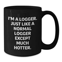 Load image into Gallery viewer, Funny Logger Gifts for Men from Friends - &#39;I&#39;m A Logger&#39; Black Coffee Mug for Graduation - Additional
