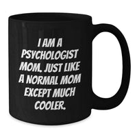 Load image into Gallery viewer, Funny Psychologist Mom Quote Gifts for Friends and Family, Black Ceramic Coffee Mug, Perfect Graduation Unique Gifts from Mom - Additional