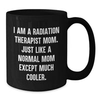 Load image into Gallery viewer, Gifts for Radiation Therapist Mom Unique Black Coffee Mugs - Funny - Gifts from Friends to Family - Additional