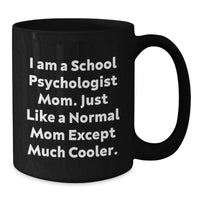 Load image into Gallery viewer, Funny School Psychologist Mom Gifts from Mom, Wife or Friend - Black Coffee Mug for School Psychologist Graduation Unique Gifts - Additional