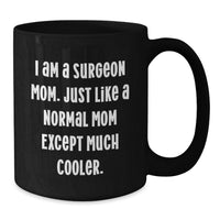 Load image into Gallery viewer, Funny Surgeon Mom Gifts from Men to Women - Black Coffee Mug for Surgeon Graduation Unique Gifts - Additional