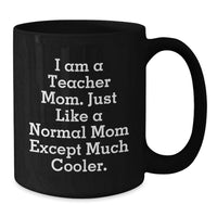 Load image into Gallery viewer, Funny Teacher Gifts from Mom - I Am A Teacher Mom, Gift for Teachers, Black Coffee Mug, Graduation Unique - Additional