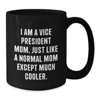 Load image into Gallery viewer, Funny Vice President Mom Gifts, Black Coffee Mug, Perfect for Graduation Unique Gift for Vice President Women, Men, Coworkers, Friends, Family - Additional