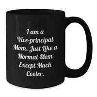 Load image into Gallery viewer, Funny Vice-principal Mom Gifts from Friends - Vice-principal Mom Black Coffee Mug - Just Like A Normal Mom Except Much Cooler, Vice-principal Teacher Gift for Men, Women, Coworkers, Family - Additional