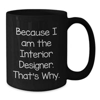 Load image into Gallery viewer, Interior Designer Gifts, Funny Mug for Him or Her, Unique Valentine's Presents from Sweetheart or Sweetheart to Interior Designer Friend - 11oz or 15oz Black Coffee Mug - Additional