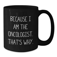 Load image into Gallery viewer, Oncologist Gifts from Family Black Coffee Mug - Funny Quote for Graduation Unique Gifts - Additional
