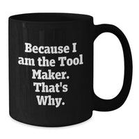Load image into Gallery viewer, Funny Tool Maker Black Coffee Mugs Gifts from Men to Tool Maker Friends for Graduation Unique - Additional
