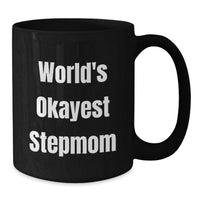 Load image into Gallery viewer, Funny Stepmom Gifts for Graduation - 'World's Okayest Stepmom' Black Coffee Mug from Friends and Family - Additional