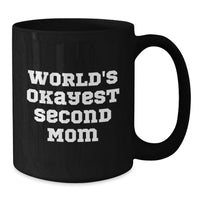 Load image into Gallery viewer, Funny Second Mom Gifts, World's Okayest Second Mom Black Coffee Mug for Graduation - Gifts from Family, Friends, or Coworkers - Additional