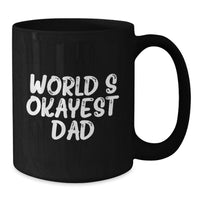 Load image into Gallery viewer, Funny Dad Gifts for Men - World's Okayest Dad Black Coffee Mug - Perfect Graduation Unique Gifts from Family - 11oz or 15oz Ceramic Mug - Additional