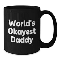 Load image into Gallery viewer, Funny World's Okayest Daddy Gift, Unique Graduation Unique Gifts from Family to Daddy, Black Coffee Mug for Men and Women - Additional