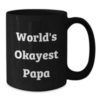 Load image into Gallery viewer, Funny Papa Gifts, Black Coffee Mug, World's Okayest Papa, Gifts for Papa from Family - Additional