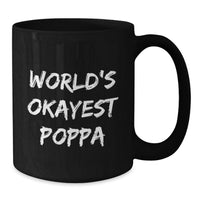 Load image into Gallery viewer, Funny World's Okayest Poppa Gifts from Men for Poppa on Graduation Unique Gifts for Men Black Coffee Mug - Additional