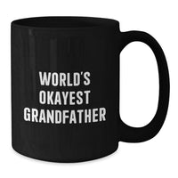 Load image into Gallery viewer, Funny Gifts for Grandfather, Best Grandfather Ever Black Coffee Mug, World's Okayest Grandfather Quote - Additional