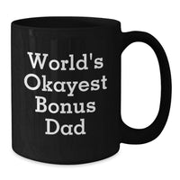 Load image into Gallery viewer, Funny Bonus Dad Gifts from Men, World's Okayest Bonus Dad Black Coffee Mug for Graduation Unique Gifts, Perfect for Dad's Special Day - Additional