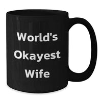 Load image into Gallery viewer, Funny World's Okayest Wife Gifts for Wife from Husband Black Coffee Mug Graduation Unique Presents - Additional