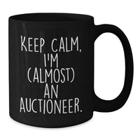 Load image into Gallery viewer, Funny Auctioneer Gifts for Friends, Keep Calm I'm Almost An Auctioneer Black Coffee Mug Valentine's Unique Presents - Additional