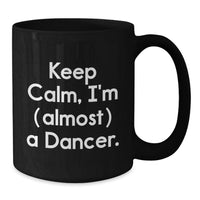 Load image into Gallery viewer, Funny Dancer Gifts for Friends from Men, Women, Coworkers, Family - Keep Calm I'm (Almost) A Dancer Dancer Black Coffee Mug - Additional