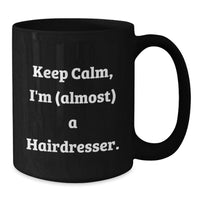 Load image into Gallery viewer, Funny Gifts from Friends for Hairdresser, Black Coffee Mug, Keep Calm I'm Almost - Additional
