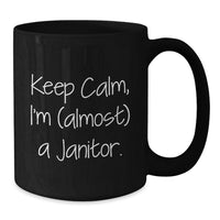 Load image into Gallery viewer, Funny Janitor Gifts from Friends, Black Coffee Mug, Keep Calm, I'm (almost) A Janitor. Graduation Unique Gifts - Additional