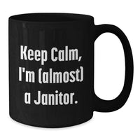 Load image into Gallery viewer, Funny Janitor Gifts from Friends, Keep Calm I'm (almost) A Janitor Black Coffee Mug, Graduation Unique Gifts for Janitor - Additional