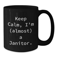 Load image into Gallery viewer, Funny Janitor Gifts for Him, Keep Calm I'm (almost) A Janitor Black Coffee Mug, Great Gift from Friends for Janitor Graduation - Additional