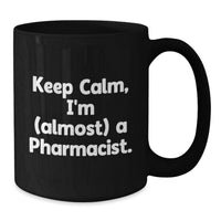Load image into Gallery viewer, Calm Pharmacist Novelty Mug Birthday Gift for Friends - Additional