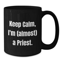 Load image into Gallery viewer, Funny Priest Gifts for Men, Unique 'Keep Calm I'm almost a Priest' Black Coffee Mug for Graduation - Additional