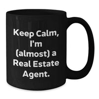 Load image into Gallery viewer, Funny Real Estate Agent Gifts from Friends - Keep Calm, I'm (almost) A Real Estate Agent. Graduation Unique Gifts for Real Estate Agent Men Black Coffee Mug - Additional