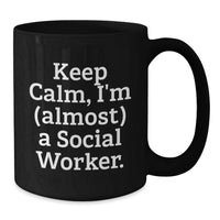 Load image into Gallery viewer, Funny Social Worker Gifts for Friends, Cute Black Coffee Mug for Men Women Coworkers - Keep Calm I'm almost A Social Worker - Additional