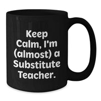 Load image into Gallery viewer, Substitute Teacher Black Coffee Mug for Him Graduation Gift - Additional