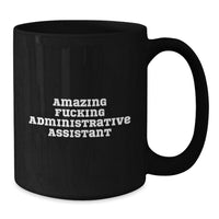 Load image into Gallery viewer, Funny Administrative Assistant Quotes Black Coffee Mug Gifts from Friends for Administrative Assistants Birthday Unique - Additional
