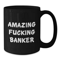 Load image into Gallery viewer, Banker Black Coffee Mug for Him Birthday Gift – Amazing F**king Banker - Additional