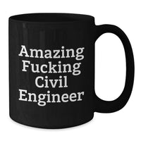 Load image into Gallery viewer, Funny Civil Engineer Gifts Black Coffee Mug for Him or Her - Amazing F--king Civil Engineer Quote, Unique Graduation Gifts from Friends, Coworkers, or Family - Additional